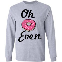 Oh Donut Even T-Shirts, Hoodies, Long Sleeve 35
