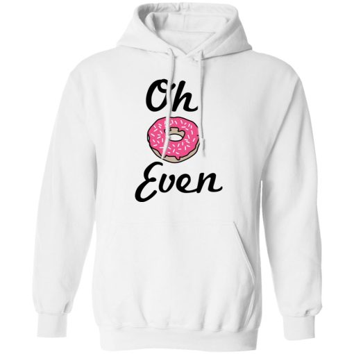 Oh Donut Even T-Shirts, Hoodies, Long Sleeve 21