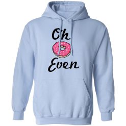 Oh Donut Even T-Shirts, Hoodies, Long Sleeve 45