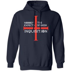 Nobody Expects The Spanish Inquisition T-Shirts, Hoodies, Long Sleeve 45