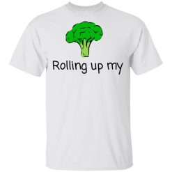 Rolling Up My Broccoli T-Shirts, Hoodies, Long Sleeve 25