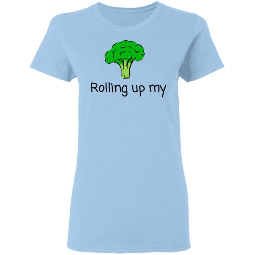 Rolling Up My Broccoli T-Shirts, Hoodies, Long Sleeve 8