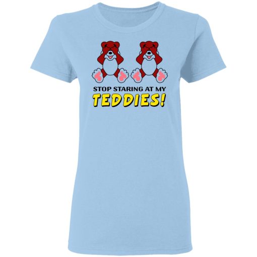 Stop Staring At My Teddies T-Shirts, Hoodies, Long Sleeve 7