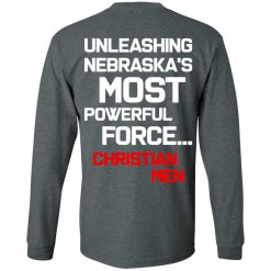 Unleashing Nebraska's Most Powerful Force Christian Men T-Shirts, Hoodies, Long Sleeve 33