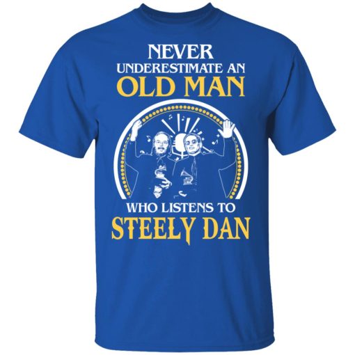 Never Underestimate An Old Man Who Listens To Steely Dan T-Shirts, Hoodies, Long Sleeve 7