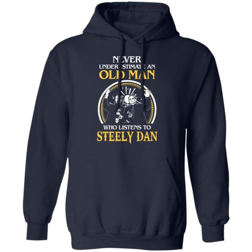 Never Underestimate An Old Man Who Listens To Steely Dan T-Shirts, Hoodies, Long Sleeve 19