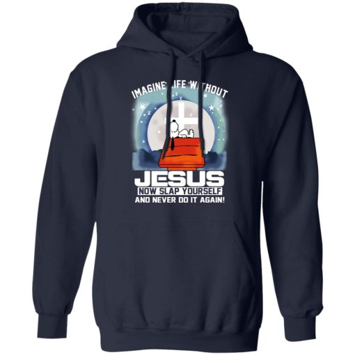 Snoopy Imagine Life Without Jesus Now Slap Yourself And Never Do It Again T-Shirts, Hoodies, Long Sleeve 21