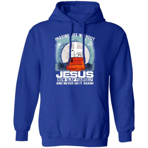 Snoopy Imagine Life Without Jesus Now Slap Yourself And Never Do It Again T-Shirts, Hoodies, Long Sleeve 25