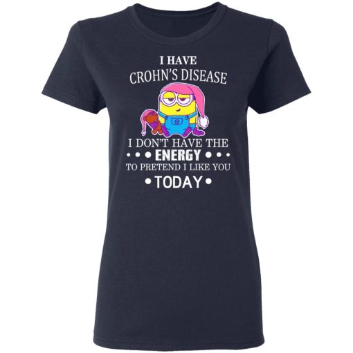 Minions I Have Crohn's Disease I Don't Have The Energy To Pretend I Like You Today T-Shirts, Hoodies, Long Sleeve 13