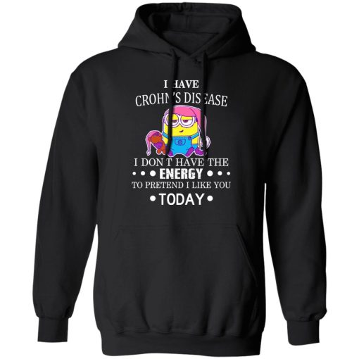 Minions I Have Crohn's Disease I Don't Have The Energy To Pretend I Like You Today T-Shirts, Hoodies, Long Sleeve 19
