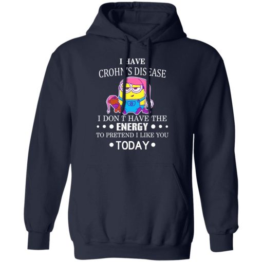 Minions I Have Crohn's Disease I Don't Have The Energy To Pretend I Like You Today T-Shirts, Hoodies, Long Sleeve 21