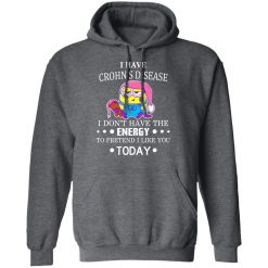 Minions I Have Crohn's Disease I Don't Have The Energy To Pretend I Like You Today T-Shirts, Hoodies, Long Sleeve 47