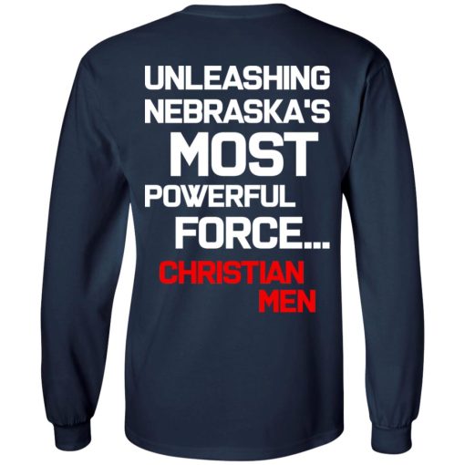 Unleashing Nebraska's Most Powerful Force Christian Men T-Shirts, Hoodies, Long Sleeve 15