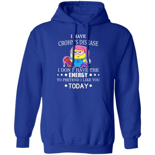 Minions I Have Crohn's Disease I Don't Have The Energy To Pretend I Like You Today T-Shirts, Hoodies, Long Sleeve 25