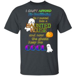 I Can't Afford Air-Conditioning So I Moved Into A Haunted House T-Shirts, Hoodies, Long Sleeve 27