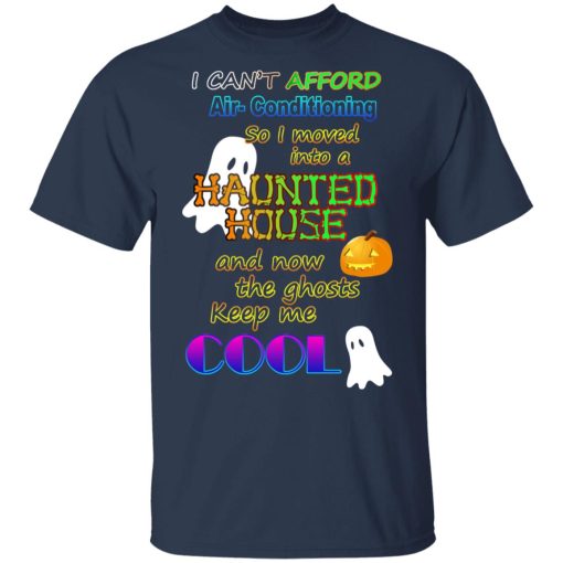 I Can't Afford Air-Conditioning So I Moved Into A Haunted House T-Shirts, Hoodies, Long Sleeve 5