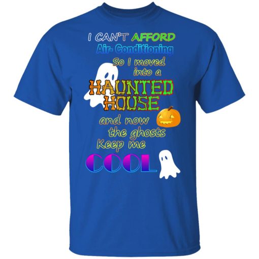 I Can't Afford Air-Conditioning So I Moved Into A Haunted House T-Shirts, Hoodies, Long Sleeve 7