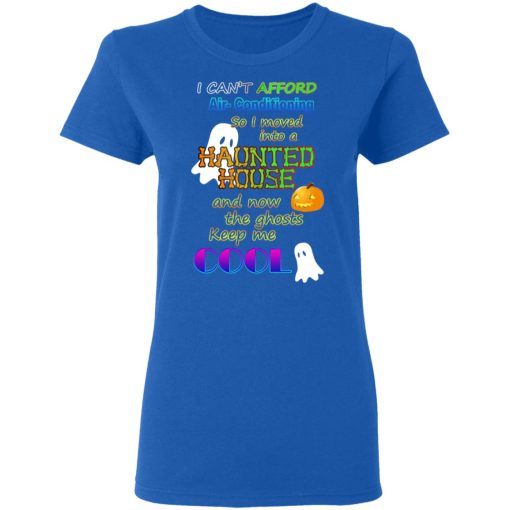 I Can't Afford Air-Conditioning So I Moved Into A Haunted House T-Shirts, Hoodies, Long Sleeve 15