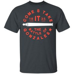 Come And Take 1835 The Battle Of Gonzales T-Shirts, Hoodies, Long Sleeve 27