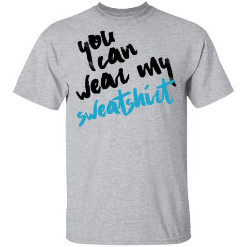 You Can Wear Sweatshirt T-Shirts, Hoodies, Long Sleeve 5