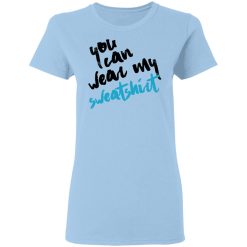 You Can Wear Sweatshirt T-Shirts, Hoodies, Long Sleeve 29