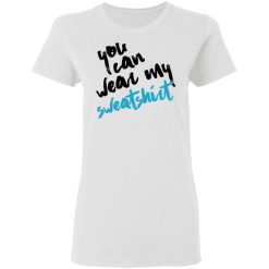 You Can Wear Sweatshirt T-Shirts, Hoodies, Long Sleeve 31