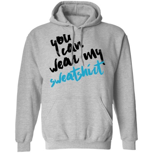 You Can Wear Sweatshirt T-Shirts, Hoodies, Long Sleeve 19