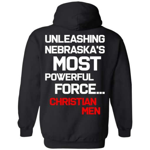 Unleashing Nebraska's Most Powerful Force Christian Men T-Shirts, Hoodies, Long Sleeve 17