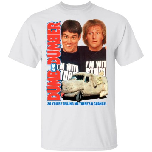 Dumb And Dumber So You're Telling Me There's A Chance T-Shirts, Hoodies, Long Sleeve 4