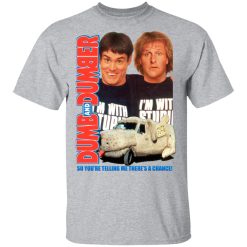 Dumb And Dumber So You're Telling Me There's A Chance T-Shirts, Hoodies, Long Sleeve 28