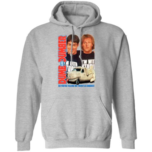 Dumb And Dumber So You're Telling Me There's A Chance T-Shirts, Hoodies, Long Sleeve 19