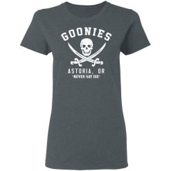 Goonies Astoria Never Say Die T-Shirts, Hoodies, Long Sleeve 37