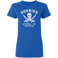Goonies Astoria Never Say Die T-Shirts, Hoodies, Long Sleeve 41