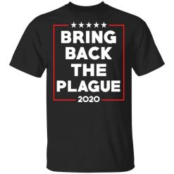 Bring Back The Plague 2020 T-Shirt