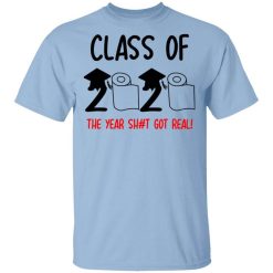 Class Of 2020 The Year Shit Got Real T-Shirt