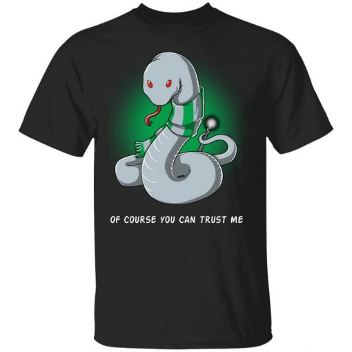 Harry Potter Salazar Slytherin Of Course You Can Trust Me T-Shirt
