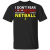 I Don't Fear Coronavirus Because My Blood Type Is Netball T-Shirt
