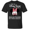 I'm A Disney Teacher It's Like A Regular Teacher But More Magical Shirt