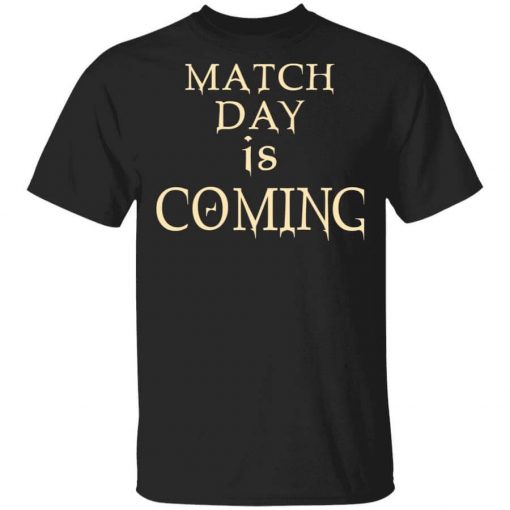 Match Day Is Coming T-Shirt