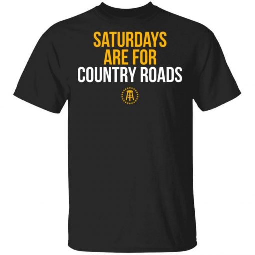 Saturdays Are For Country Roads T-Shirt