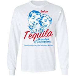 Enjoy Tequila The Breakfast Of Champions T-Shirts, Hoodies, Long Sleeve 37