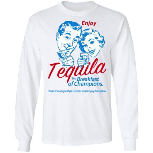 Enjoy Tequila The Breakfast Of Champions T-Shirts, Hoodies, Long Sleeve 15