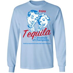 Enjoy Tequila The Breakfast Of Champions T-Shirts, Hoodies, Long Sleeve 39
