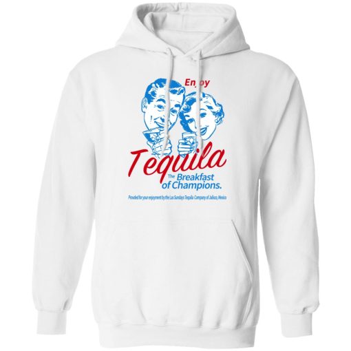 Enjoy Tequila The Breakfast Of Champions T-Shirts, Hoodies, Long Sleeve 21