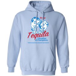 Enjoy Tequila The Breakfast Of Champions T-Shirts, Hoodies, Long Sleeve 45