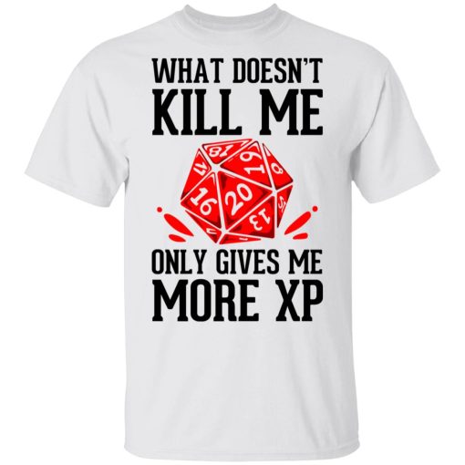 What Doesn't Kill Me Only Gives Me More XP T-Shirts, Hoodies, Long Sleeve 3
