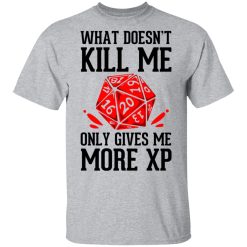 What Doesn't Kill Me Only Gives Me More XP T-Shirts, Hoodies, Long Sleeve 27
