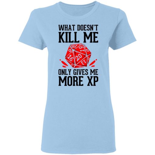 What Doesn't Kill Me Only Gives Me More XP T-Shirts, Hoodies, Long Sleeve 7