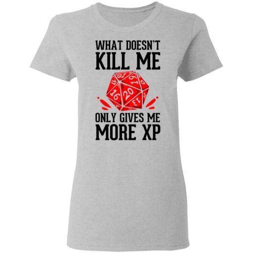 What Doesn't Kill Me Only Gives Me More XP T-Shirts, Hoodies, Long Sleeve 11