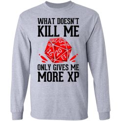 What Doesn't Kill Me Only Gives Me More XP T-Shirts, Hoodies, Long Sleeve 35